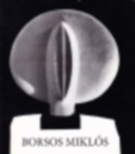 Borsos Mikls Kossuth-djas szobrszmvsz tihanyi killtsnak katalgusa 1965