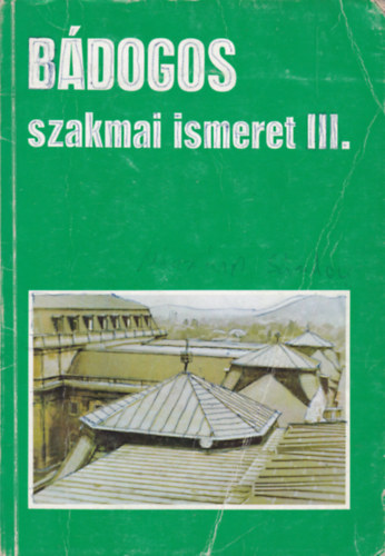 Hansági Béla - Bádogos szakmai ismeret III. - A szakmunkásképző iskolák számára