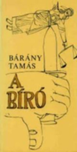 Bárány Tamás - 6 db Bárány Tamás könyv: A bíró - Fortuna kegyeltje - A fészek melege - Palackposta - Félszárnyú Pegazus - Város, esti fényben