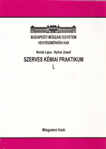 Novk Lajos-Dr. Nyitrai Jzsef - Szerves kmiai praktikum I.