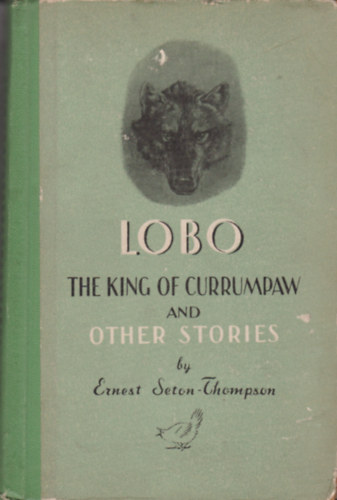 Ernest Seton-Thompson - Lobo the King of Currumpaw and Other Stories