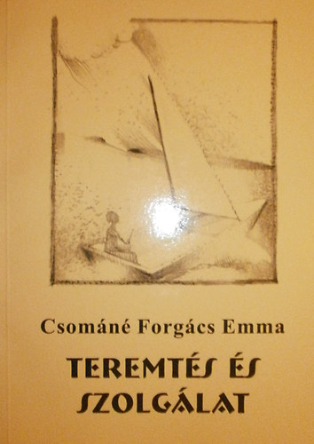 Csomn Forgcs Emma - Teremts s szolglat