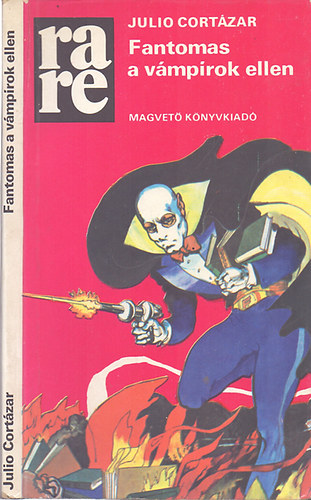 Julio Cortázar - Fantomas a vámpírok ellen (rare)