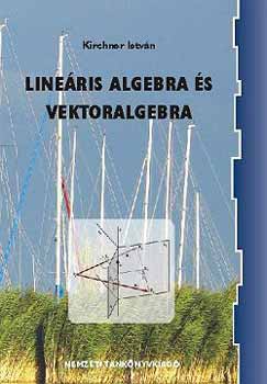 Kirchner Istv�n - Line�ris algebra �s vektoralgebra