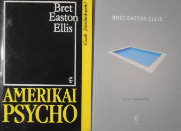 Bret Easton Ellis - Amerikai psycho + Az informtorok