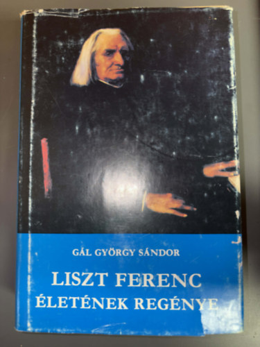 Szerk.: V�rnai P�ter G�l Gy�rgy S�ndor - Liszt Ferenc �let�nek reg�nye - Zenei �letreg�nyek (Egyedi term�kfot�)