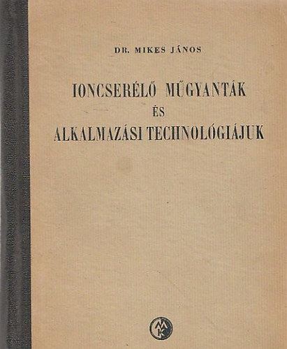 Mikes J�nos - Ioncser�l� m�gyant�k �s alkalmaz�si technol�gi�juk