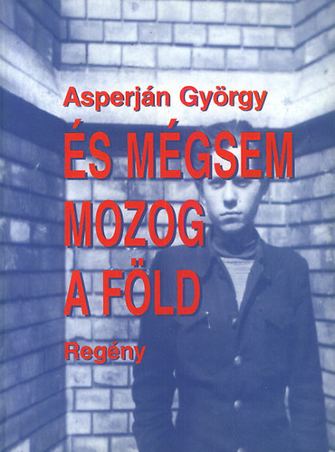Asperj�n Gy�rgy - �s m�gsem mozog a F�ld