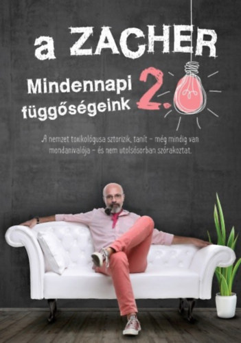 Zacher Gbor - A Zacher 2.0 - Mindennapi fggsgeink