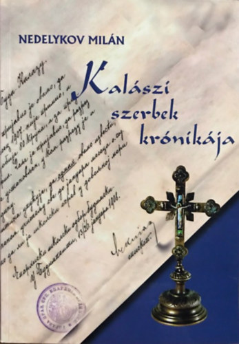 Nedelykov Mil�n - Kal�szi szerbek kr�nik�ja