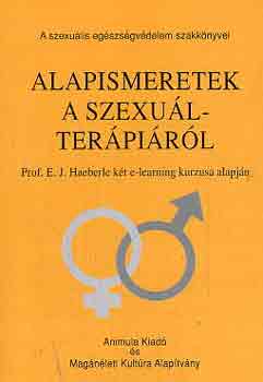 Dr. Szilágyi Vilmos - Alapismeretek a szexuálterápiáról - Prof. E. J. Haeberle két e-learning kurzusa alapján (Animula kiadó)