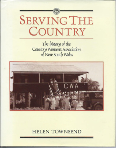 Helen Townsend - Serving the Country - The history of the Country Women's Association of New South Wales
