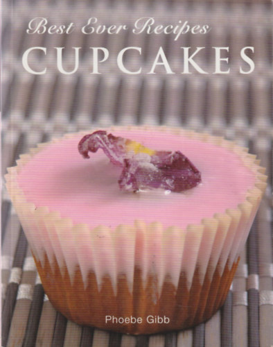 Phoebe Gibb - Cupcakes - Best Ever Recipes