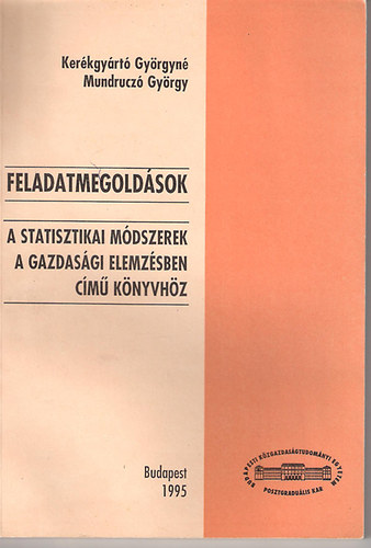 Kerkgyrt Gyrgyn; Mundrucz Gyrgy - Feladatmegoldsok a statisztikai mdszerek a gazdasgi elemzsben cm kny