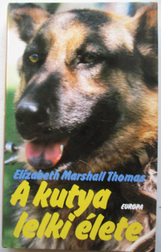 Elizabeth Marshall Thomas - A kutya lelki lete