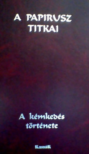 Pilch Jen - A hrszerzs s kmkeds trtnete II.  A PAPIRUSZ TITKAI - A Franklin-Trsulatnl 1936-ban megjelent knyv reprint kiads
