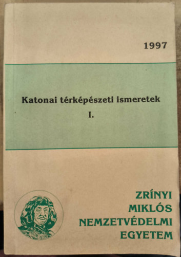 Dr. Bacs Istv�n, Buga L�szl�, Szab� B�la, Dr. Tremmel �goston - A katonai t�rk�p�szeti ismeretek I.