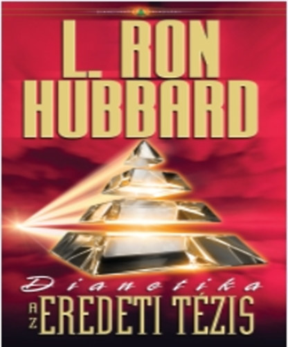 L. Ron Hubbard - Dianetika: Az eredeti tzis