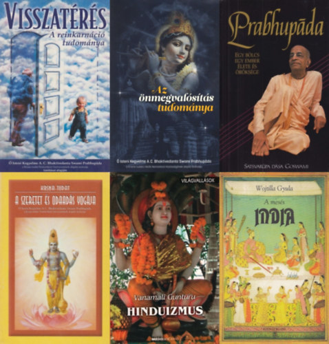 false - 6 db könyv Krisna-tudatú hívőknek: Az önmegvalósítás tudománya + Prabhupáda - Egy bölcs ember élete és öröksége + Visszatérés - A reinkarnáció tudománya + A szeretet és odaadás yogája + Hinduizmus + A mesés India