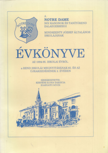 Kertész Ilona Tarzicia - A Notre Dame Női Kanonok és Tanítórend Zalaegerszegi Mindszenty József Általános Iskolájának évkönyve 1994-95.