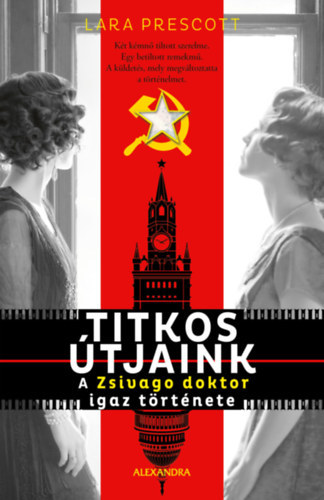 Lara Prescott - Titkos tjaink - A Zsivago doktor igaz trtnete  -  Alexandra Kiad