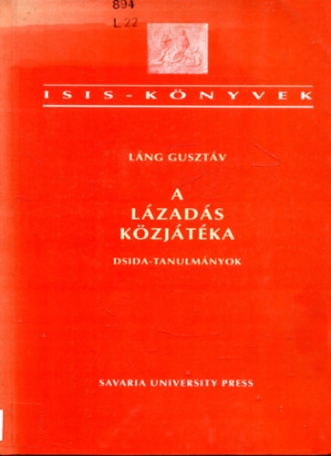 L�ng Guszt�v - A l�zad�s k�zj�t�ka - Dsida-tanulm�nyok