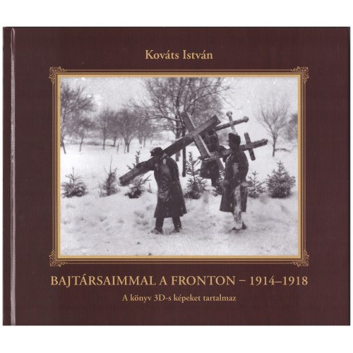 Kov�ts Istv�n - Bajt�rsaimmal a fronton - 1914-1918