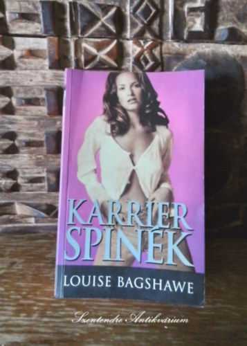 Elekes Szent�gotai Blanka  Louise Bagshawe (ford.) - Karrier spin�k - Elekes Szent�gotai Blanka ford�t�s�ban (saj�t k�ppel! szent. antikv.)