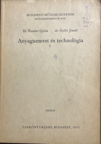 Dr. dr. Győri József Keszler Gyula - Anyagismeret és technológia I. (Kézirat)