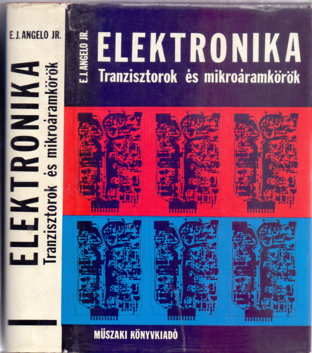 E. James Angelo Jr. - Elektronika: Tranzisztorok �s mikro�ramk�r�k (2. kiad�s - 444 �br�val)