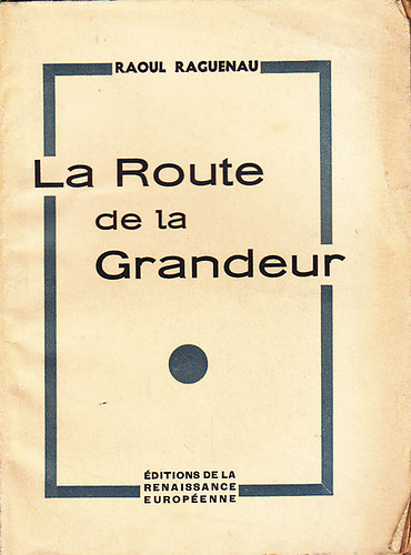 Raoul Raguenau - La Route de la Grandeur
