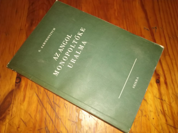 S. Aaronovitch - Az angol monopolt�ke uralma