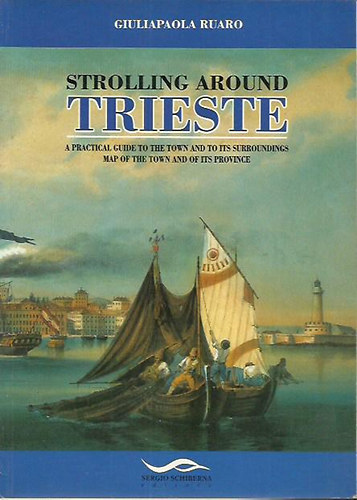 Giuliapaola Ruaro - Strolling around Trieste -  A practical guide to the town and to its surroundings ; map of the town and of its province