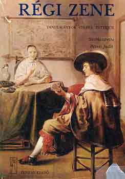 P�teri Judit  (szerk.) - R�gi zene (tanulm�nyok, cikkek, interj�k)