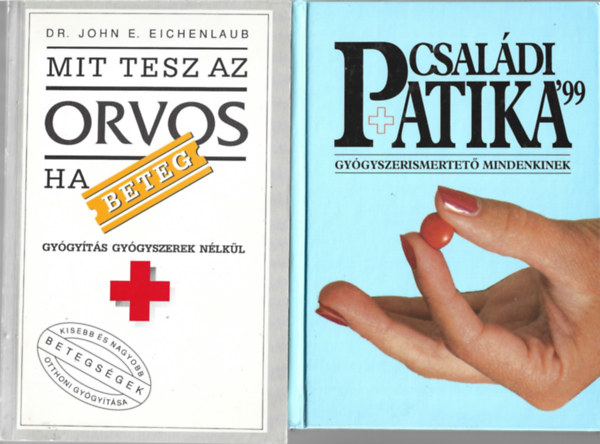 2 db könyv, Dr. John E. Eichenlaub: Mit tesz az orvos, ha beteg?, Családi patika '99
