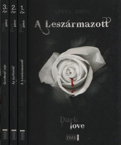 Levy L. Smith - Dark Love 1-3. (A leszrmazott + Az ldztt + Elrabolt szv)