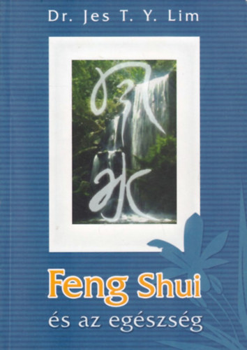 Dr. Jes T.Y. Lim - Feng Shui s az egszsg