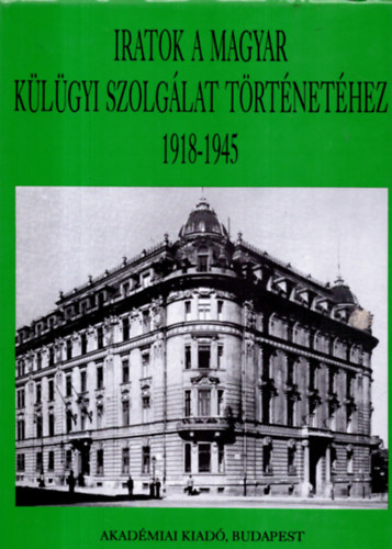 Printz Pl - Iratok a magyar klgyi szolglat trtnethez 1918-1945