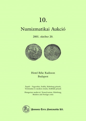 Rehk Szonja  (szerk.) - Pannon Terra Numizmatikai kft. - 10. Numizmatikai aukci