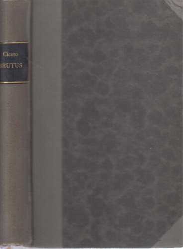 Posch �rp�d (ford.) - Cicero Brutusa (latinul �s magyarul)- G�r�g �s latin remek�r�k