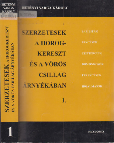 Hetnyi Varga Kroly - Szerzetesek a horogkereszt s a vrs csillag rnykban 1.