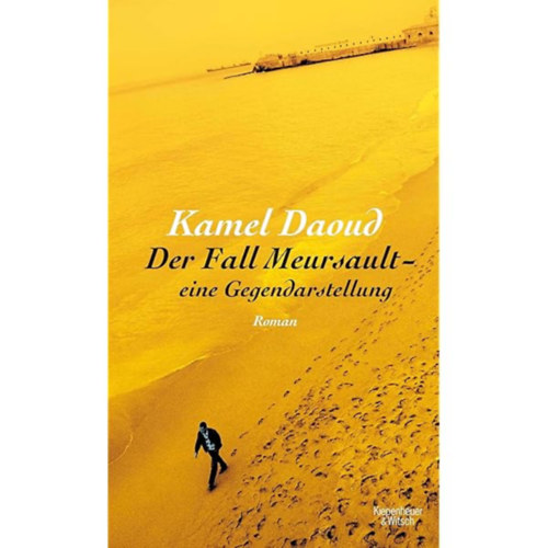 Kamel Daoud - Der Fall Meursault - eine Gegendarstellung