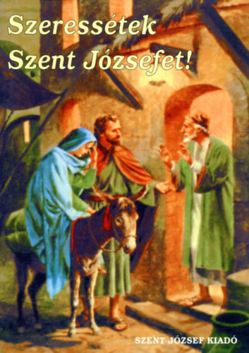 Fogas Anna - Szeresstek Szent Jzsefet