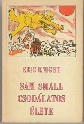 Eric Knight - Sam Small csod�latos �lete