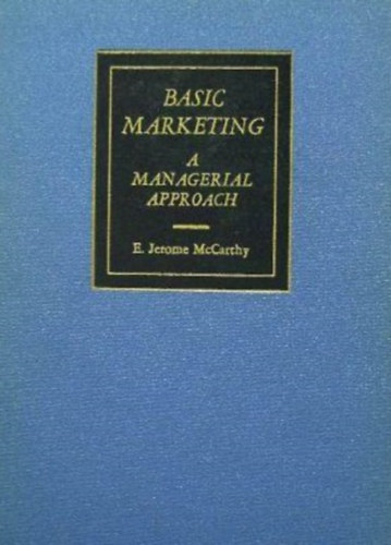 E. Jerome McCarthy - Basic marketing a man agerial approach