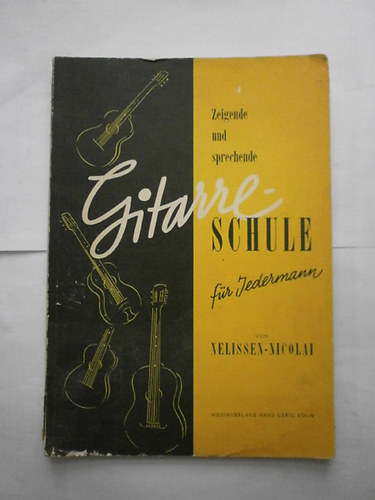 Nelissen-Nicolai - Zeigende und sprechende Gitarre-Schule f�r Jedermann
