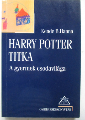 Kende B. Hanna - Harry Potter titka - A gyermek csodavilga