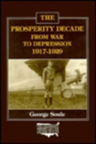 George Henry Soule - The Prosperity Decade: From War to Depression, 1917-29