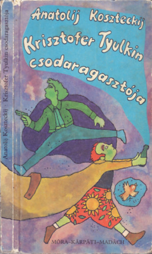 Anatolij Koszteckij - Krisztofer Tyulkin csodaragaszt�ja