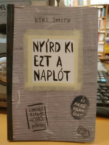 Keri Smith - Ny�rd ki ezt a napl�t �s alkoss valami �jat! Duct tape (Ragaszt�szalag) - Limit�lt kiad�s